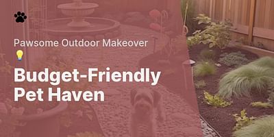 Budget-Friendly Pet Haven - Pawsome Outdoor Makeover 💡