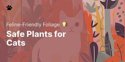 Safe Plants for Cats - Feline-Friendly Foliage 💡