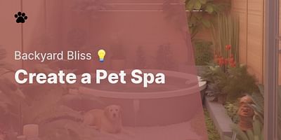 Create a Pet Spa - Backyard Bliss 💡