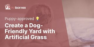 Create a Dog-Friendly Yard with Artificial Grass - Puppy-approved 💡
