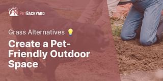 Create a Pet-Friendly Outdoor Space - Grass Alternatives 💡