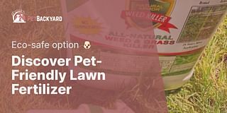 Discover Pet-Friendly Lawn Fertilizer - Eco-safe option 🐶